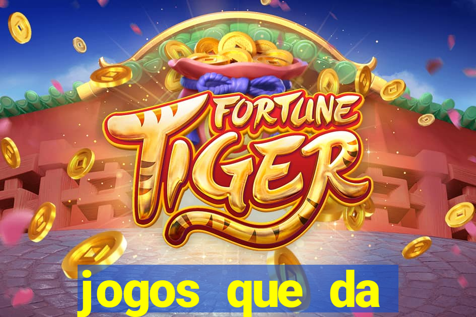 jogos que da dinheiro sem depositar